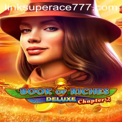 Discover the Thrills of Book of Riches Deluxe Chapter 2 with Super Ace 777